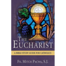 The Eucharist: A Bible Study Guide for Catholics