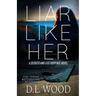 Liar Like Her: A Secrets and Lies Suspense Novel