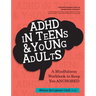 ADHD in Teens & Young Adults: A Mindfulness Based Workbook to Keep You Anchored