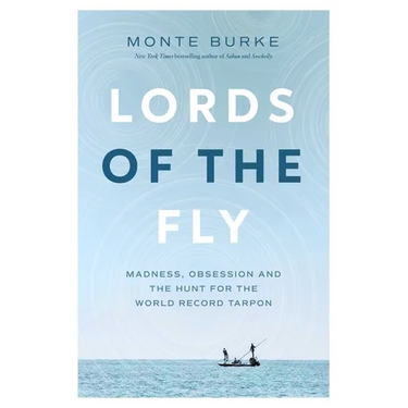 Lords of the Fly: Madness, Obsession, and the Hunt for the World Record Tarpon