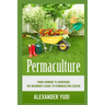 Permaculture: From Farming to Gardening: The Beginners Guide to Permaculture Design