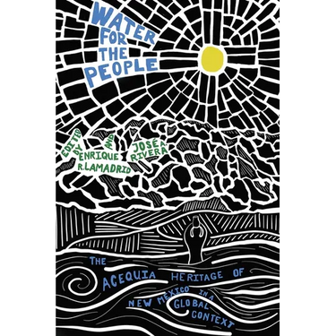 Water for the People: The Acequia Heritage of New Mexico in a Global Context