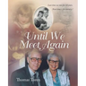 Until We Meet Again: Last time we met for 54 years. Next time - for eternity !