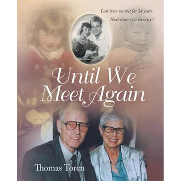 Until We Meet Again: Last time we met for 54 years. Next time - for eternity !