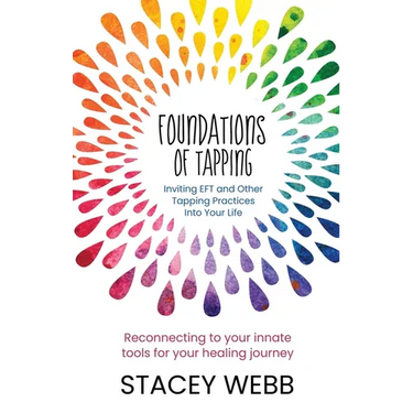 Foundations of Tapping: Inviting EFT and Other Tapping Practices into Your Life