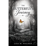 The Butterfly's Journey: A story of struggling through spiritual depression, then finding healing through God's grace and love.