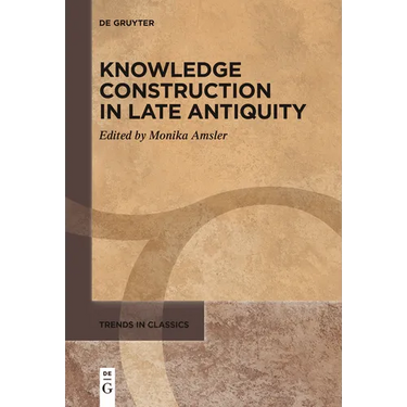 Knowledge Construction in Late Antiquity
