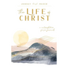 The Life of Christ (I): A Contemplative Prayer Journal