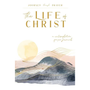 The Life of Christ (I): A Contemplative Prayer Journal