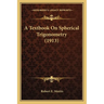 A Textbook On Spherical Trigonometry (1913)