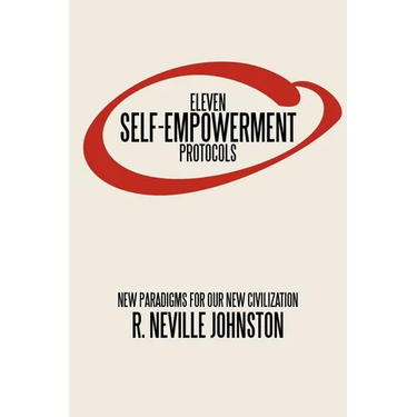Eleven Self-Empowerment Protocols: New Paradigms for Our New Civilization