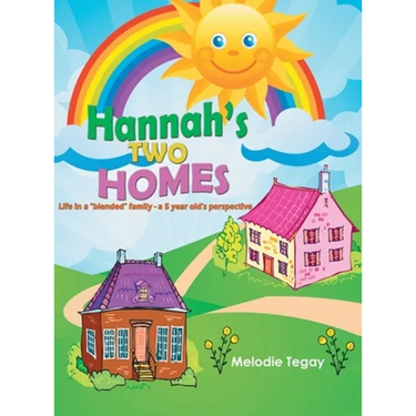 Hannah's Two Homes: Life in a "blended" family; a 5 year old's perspective