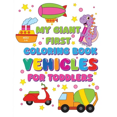 My Giant First Coloring Book Vehicles For Toddlers