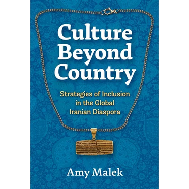 Culture Beyond Country: Strategies of Inclusion in the Global Iranian Diaspora
