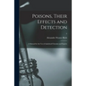 Poisons, Their Effects and Detection; a Manual for the Use of Analytical Chemists and Experts; 2