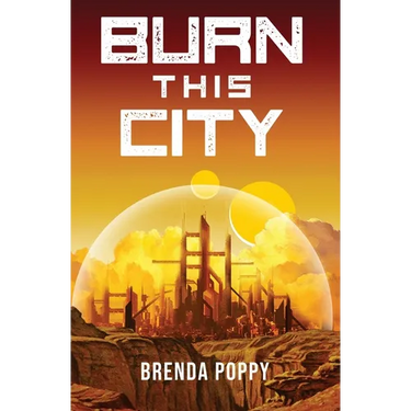 Burn this City: A Dystopian Novel