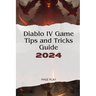 Diablo IV Game Tips and Tricks Guide 2024