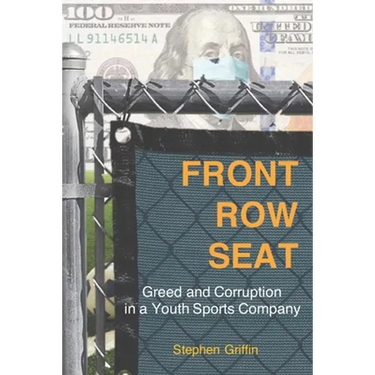 Front Row Seat: Greed and Corruption in a Youth Sports Company