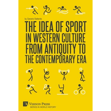 The Idea of Sport in Western Culture from Antiquity to the Contemporary Era