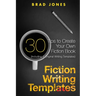 Fiction Writing Templates: 30 Tips to Create Your Own Fiction Book