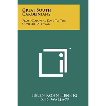 Great South Carolinians: From Colonial Days to the Confederate War