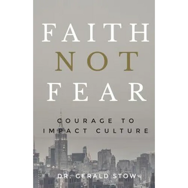 Faith Not Fear: Courage To Impact Culture