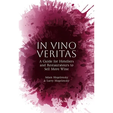 In Vino Veritas: A Guide for Hoteliers and Restaurateurs to Sell More Wine
