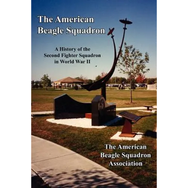 The American Beagle Squadron: A History of the Second Fighter Squadron in World War II