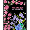Pregnancy Adult Coloring Book: Funny Pregnancy Gag Gift For Expecting Mothers/ Pregnant Women - 25 Fun Pages for Moms to Be for Stress Relief & Relax