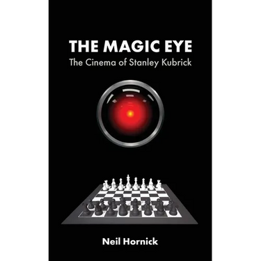 The Magic Eye: The Cinema of Stanley Kubrick