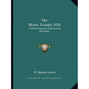 The Mystic Triangle 1928: A Modern Magazine of Rosicrucian Philosophy