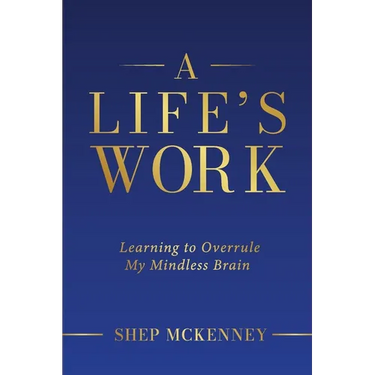 A Life's Work: Learning to Overrule My Mindless Brain