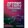 Options Trading 2021: The Beginner's Guide to Options Trading
