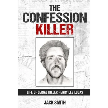 The Confession Killer: Life of Serial Killer Henry Lee Lucas