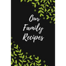 Our Family Recipes: Favorite Recipes, Food Cookbook Design,100 pages, 6x9"