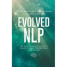 Evolved NLP: The Impact-Driven Coach's Guide to Amplified Revenue and Results