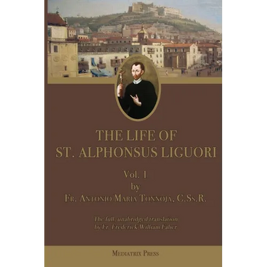 The Life of St. Alphonsus Liguori: Vol. 1