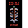 Introduction to Switchgear (High Voltage Engineering Series)