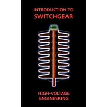 Introduction to Switchgear (High Voltage Engineering Series)