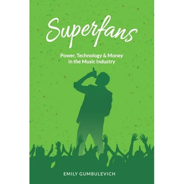 Superfans: Power, Technology, and Money in the Music Industry