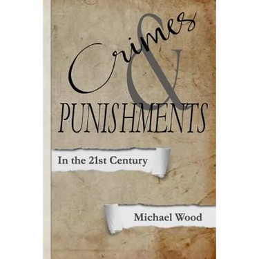 Crimes & Punishments: In the 21st Century