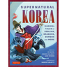 Supernatural Korea: Magical Tales of Goblins, Dragons, Demons and More