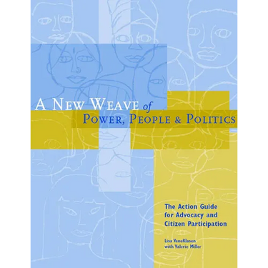 A New Weave of Power, People and Politics: The Action Guide for Advocacy and Citizen Participation