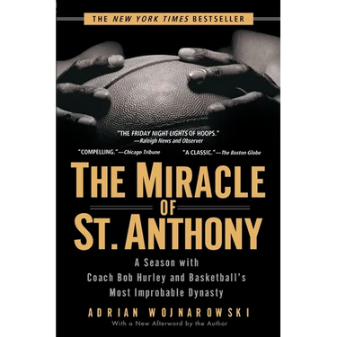 The Miracle of St. Anthony: A Season with Coach Bob Hurley and Basketball's Most Improbable Dynasty