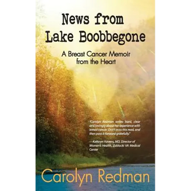 News from Lake Boobbegone: A Breast Cancer Memoir from the Heart