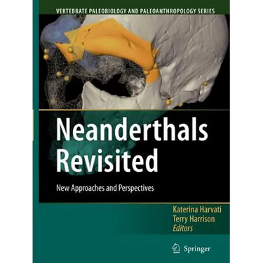 Neanderthals Revisited: New Approaches and Perspectives