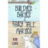 Builders, Bakers and Fairy Tale Makers