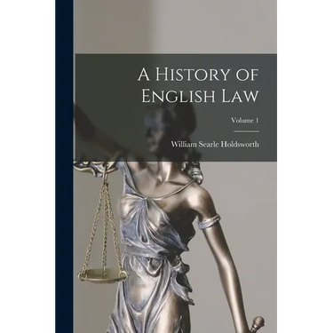 A History of English Law; Volume 1