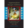 Regeneration Through Violence: The Mythology of the American Frontier, 1600-1860