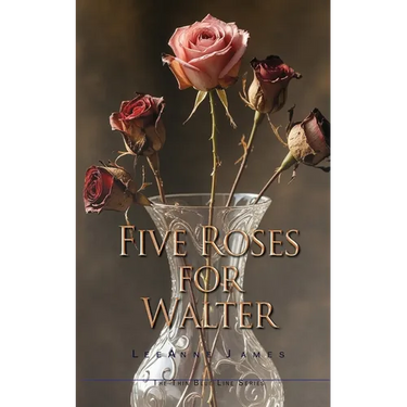 Five Roses for Walter: Inspired by True Events